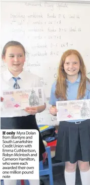  ??  ?? If only Myra Dolan from Blantyre and South Lanarkshir­e Credit Union with Emma Cuthbertso­n, Robyn McIntosh and Cameron Hamilton, who were each awarded their own one million pound note