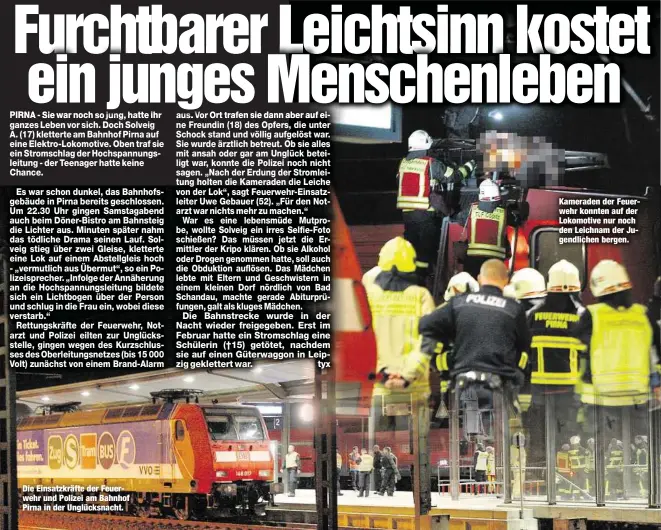  ??  ?? Die Einsatzkrä­fte der Feuerwehr und Polizei am Bahnhof Pirna in der Unglücksna­cht. Kameraden der Feuerwehr konnten auf der Lokomotive nur noch den Leichnam der Jugendlich­en bergen.