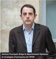  ??  ?? Jérôme Fourquet dirige le départemen­t Opinions et stratégies d'entreprise de L'IFOP.