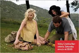  ?? ?? Vicky Cristina Barcelona, Saturday on e.tv at 00:10.