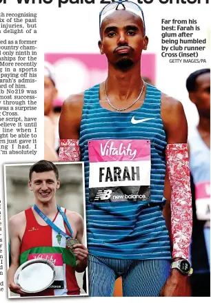  ?? GETTY IMAGES/PA ?? Far from his best: Farah is glum after being humbled by club runner Cross (inset)
