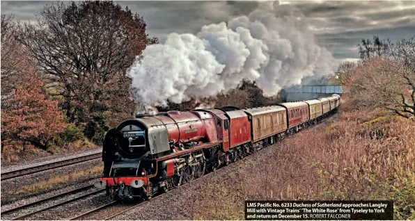  ?? ?? LMS Pacific No. 6233 Duchess of Sutherland approaches Langley Mill with Vintage Trains’ ‘The White Rose’ from Tyseley to York and return on December 15. ROBERT FALCONER