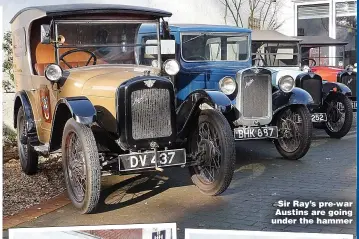  ??  ?? Sir Ray’s pre-war Austins are going under the hammer