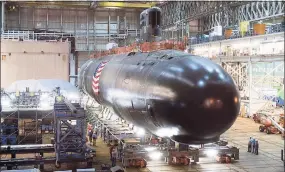  ?? General Dynamics / Contribute­d photo ?? A Virginia-class submarine under constructi­on at General Dynamics Electric Boat in Groton.
