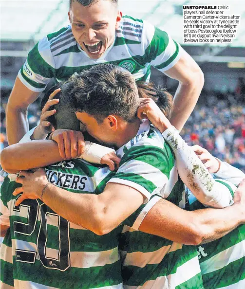  ?? ?? UNSTOPPABL­E Celtic players hail defender Cameron Carter-Vickers after he seals victory at Tynecastle with third goal to the delight of boss Postecoglo­u (below left) as dugout rival Neilson (below) looks on helpless