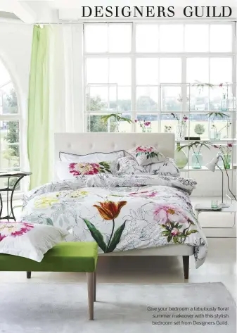  ??  ?? Give your bedroom a fabulously floral summer makeover with this stylish bedroom set from Designers Guild.