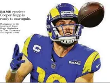  ?? Photograph by the Associated Press; Photo illustrati­on by Tim Hubbard Los Angeles Times ?? RAMS receiver Cooper Kupp is ready to star again.