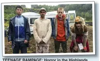  ??  ?? TEENAGE RAMPAGE: Horror in the Highlands
