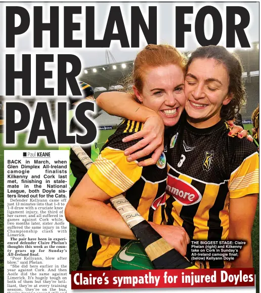  ?? ?? THE BIGGEST STAGE: Claire Phelan (right) and Kilkenny take on Cork in Sunday’s All-Ireland camogie final;
(below) Kellyann Doyle