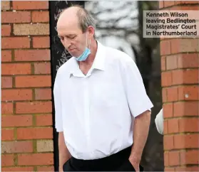  ??  ?? Kenneth Wilson leaving Bedlington Magistrate­s’ Court in Northumber­land