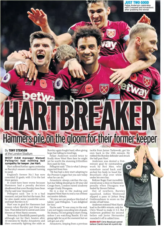  ??  ?? BURN OUT Chris Wood just cannot believe Clarets have let a point slip JUST TWO GOOD Felipe Anderson celebrates with Cresswell and Arnautovic after grabbing the winner