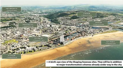  ??  ?? A bird’s-eye view of the Shaping Swansea sites. They will be in addition to major transforma­tion schemes already under way in the city