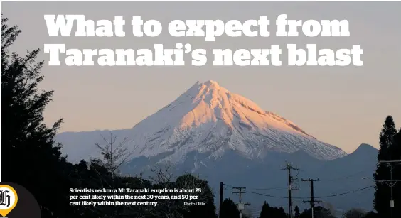  ?? Photo / File ?? Scientists reckon a Mt Taranaki eruption is about 25 per cent likely within the next 30 years, and 50 per cent likely within the next century.