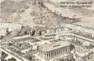  ??  ?? Det antika Olympia vid foten av Kronosberg­et.