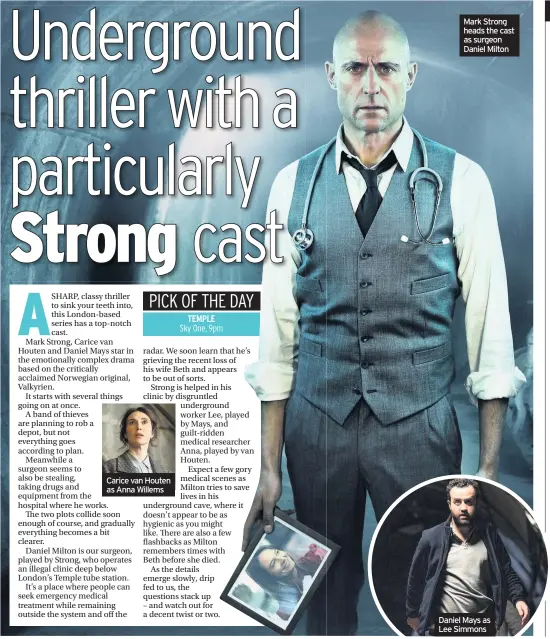  ??  ?? Carice van Houten as Anna Willems Mark Strong heads the cast as surgeon Daniel Milton Daniel Mays as Lee Simmons