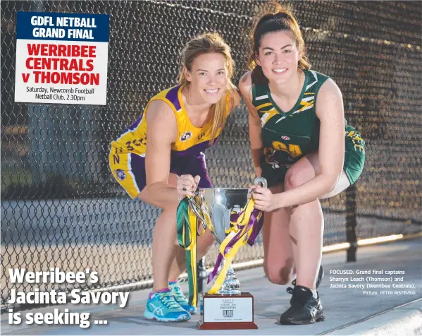  ?? Picture: PETER RISTEVSKI ?? FOCUSED: Grand final captains Sharryn Leach (Thomson) and Jacinta Savory (Werribee Centrals).