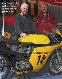  ??  ?? John Carter (right) with Jeff Curley and the famous yellow Triton.