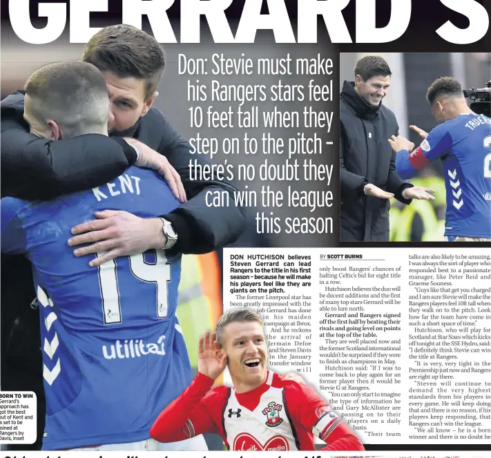  ??  ?? BORN TO WIN Gerrard’s approach has got the best out of Kent and is set to be joined at Rangers by Davis, inset