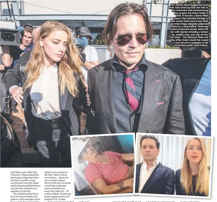  ?? ?? The Johnny-heard juggernaut from their early loved-up daze (far left) to the trainwreck that started during the couple’s trip Down Under in 2015. It became a drama-filled sojourn that included damage to their rented Gold Coast house (left) where Depp allegedly subjected Heard to a drug-fuelled “three-day ordeal of physical assault which left her with injuries including a broken lip, swollen nose, and cuts all over her body”. The infamous Pistol and Boo affair (main) meant the couple was forced to apologise to the Australian public (inset below).