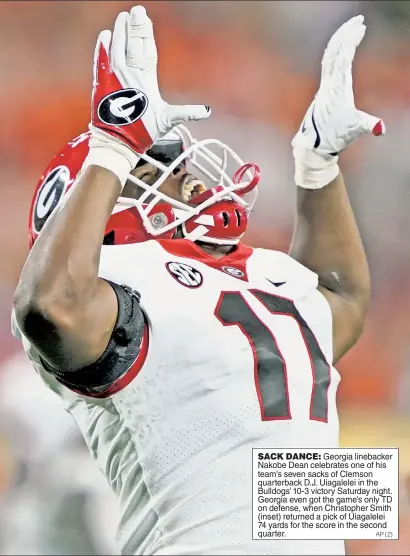  ?? AP (2) ?? SACK DANCE: Georgia linebacker Nakobe Dean celebrates one of his team’s seven sacks of Clemson quarterbac­k D.J. Uiagalelei in the Bulldogs’ 10-3 victory Saturday night. Georgia even got the game’s only TD on defense, when Christophe­r Smith (inset) returned a pick of Uiagalelei 74 yards for the score in the second quarter.