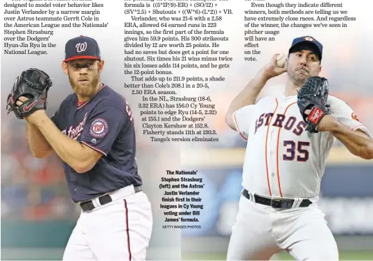  ?? GETTY IMAGES PHOTOS ?? The Nationals’ Stephen Strasburg (left) and the Astros’ Justin Verlander finish first in their leagues in Cy Young voting under Bill James’ formula.