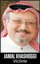  ??  ?? JAMAL KHASHOGGI Victime