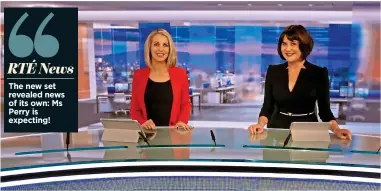  ??  ?? RTÉ News The new set revealed news of its own: Ms Perry is expecting!