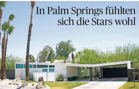  ?? FOTO: VISIT PALM SPRINGS/DPA ?? Viele Häuser in Palm Springs sind im Stil des „mid century modern“erbaut worden.