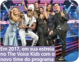  ??  ?? Em 2017, em sua estreia no The Voice Kids com o novo time do programa