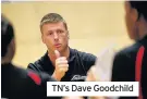  ??  ?? TN’s Dave Goodchild