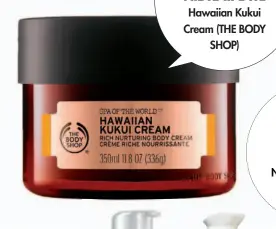  ??  ?? Hawaiian Kukui Cream (THE BODY SHOP) N°5 L’Eau (CHANEL).