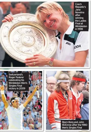  ??  ?? Switzerlan­d’s Roger Federer celebratin­g his Wimbledon Men’s Singles Final victory in 2009 Czech Republic’s Jana Novotna after winning the Ladies Final at Wimbledon in 1998 Bjorn Borg and John McEnroe after the 1980 Men’s Singles Final