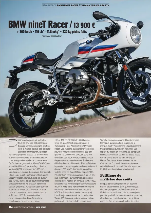  ??  ?? BMW nineT Racer / 13 900 € + 200 km/ h • 110 ch* – 11,8 mkg* • 220 kg pleins faits *données constructe­ur