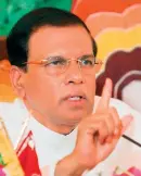  ??  ?? President Sirisena: Appoints new Governor and says, ‘Do not fear to act’