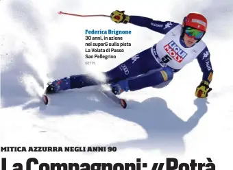  ?? GETTY ?? 30 anni, in azione nel superG sulla pista La Volata di Passo San Pellegrino