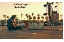  ??  ?? Bradley Cooper y Lady Gaga.