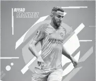  ??  ?? Ryad Mahrez opte pour City