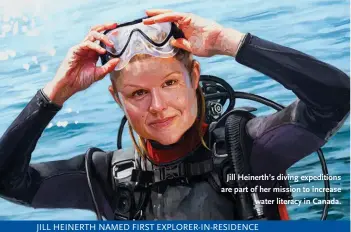  ??  ?? Jill Heinerth’s diving expedition­s are part of her mission to increase water literacy in Canada.