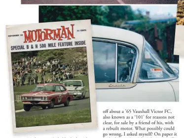  ??  ?? Top right: FD Victor advert, 1969 Far left: Lin Neilson’s Vauxhall Victor 3.3, Benson & Hedges, November 1968 (photo: Jack Inwood)