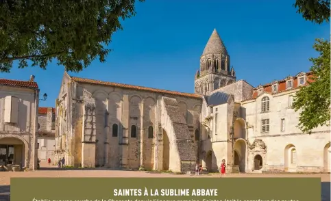  ?? ?? L’abbaye aux Dames et son église abbatiale, ancienne abbaye bénédictin­e fondée en 1047, située sur la rive droite de la Charente, à Saintes.