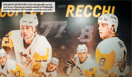  ?? PHOTO RENAUD LAVOIE ?? Une photo de Mark Recchi a été ajoutée sur un mur avec d’autres anciens joueurs à Pittsburgh, près du vestiaire de l’équipe.