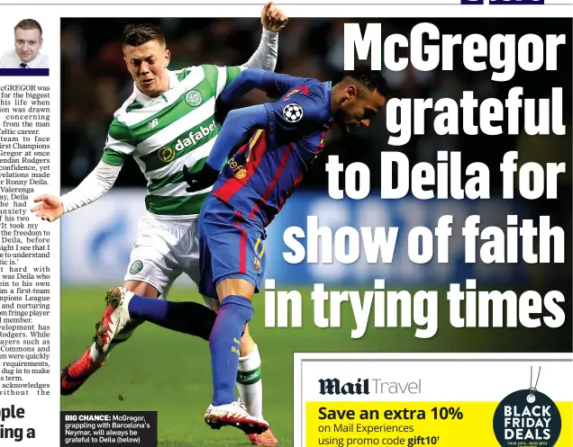  ??  ?? BIG CHANCE:
McGregor, grappling with Barcelona’s Neymar, will always be grateful to Deila (below)