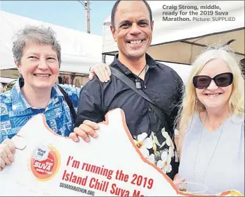  ?? Picture: SUPPLIED ?? Craig Strong, middle, ready for the 2019 Suva Marathon.