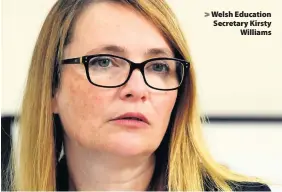  ??  ?? &gt; Welsh Education Secretary Kirsty Williams