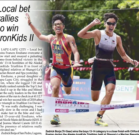  ?? JUN MENDOZA  ?? Zedrick Borja (Tri Gear) wins the boys 13-14 category in a close finish with Clifford Pusing during the Alaska IronKids Triathlon held at Shangri-La Mactan Resorts and Spa in Cebu. 