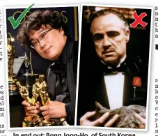  ??  ?? In and out: Bong Joon-Ho, of South Korea, directed Parasite – this year’s Best Picture. Winners such as The Godfather (starring Marlon Brando) might not meet new criteria