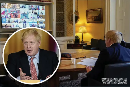  ??  ?? 2020 vision...Boris Johnson in a virtual conference with the G20 leaders yesterday