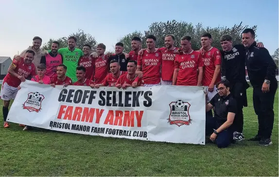  ?? Picture: Bristol Manor Farm FC ?? Bristol Manor Farm celebrate winning their play-off game against Saltash United, which came one year after the death of the club’s great servant and former chairman Geoff Sellek