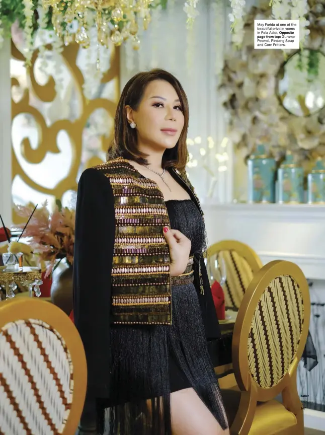  ??  ?? May Farida at one of the beautiful private rooms in Pala Adas. Opposite page from top: Gurame Pesmol, Pindang Soup and Corn Fritters.