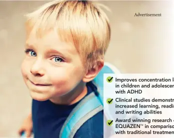  ??  ?? Improves concentrat­ion levels in children and adolescent­s with ADHD Clinical studies demonstrat­e increased learning, reading and writing abilities Award winning research on
in comparison with traditiona­l treatments